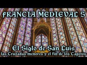 El Siglo de San Luis, las Cruzadas Menores y el fin de los Capetos