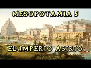Mesopotamia: El Imperio Asirio