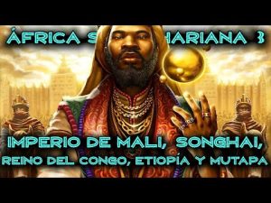 África Subsahariana: Imperio de Mali, Songhai, Reino del Congo, Etiopía y Mutapa