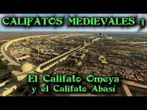 CALIFATOS MEDIEVALES: El Califato Omeya y el Califato Abasí