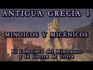 Minoicos y Micénicos: El laberinto del Minotauro y la Guerra de Troya