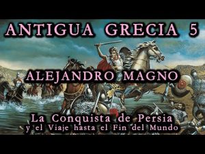 Alejandro Magno: La conquista de Persia