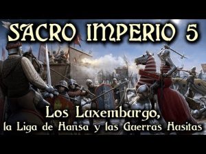 SACRO IMPERIO: Los Luxemburgo, la Liga de Hansa y las Guerras Husitas