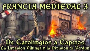 De Carolingios a Capetos: La invasión vikinga y la división de Verdún