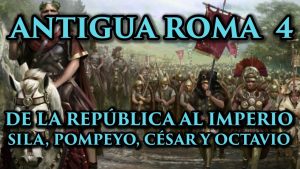 De la República Romana al Imperio Romano: Sila, Pompeyo, Julio César y Octaviano